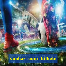 sonhar com bilhete de loteria livro dos sonhos